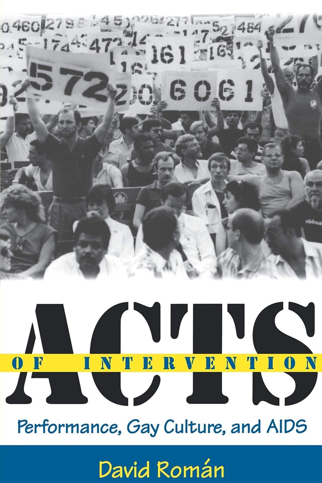Acts of Intervention: Performance, Gay Culture, and AIDS (Unnatural Acts: Th…