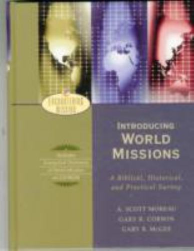 Introducing World Missions: A Biblical, Historical, and Practical Survey (Enc…