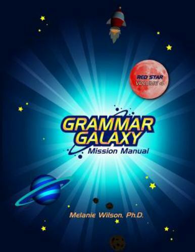 Grammar Galaxy Ser.: Grammar Galaxy Red Star : Mission Manual by Melanie Wilson