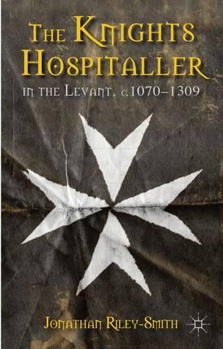 J. Riley-Smith The Knights Hospitaller in the Levant, c.1 (Hardback) (UK IMPORT)