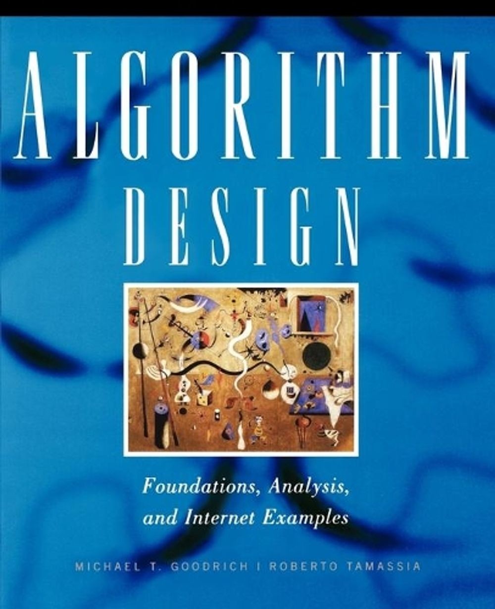 Algorithm Design: Foundations, Analysis, and Internet Examples by Michael T. Goo