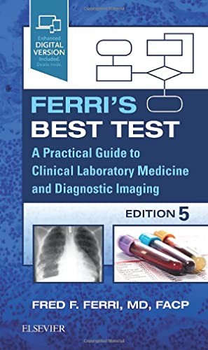FERRI’S BEST TEST: A PRACTICAL GUIDE TO CLINICAL By Ferri Md Fred F. Facp *NEW*