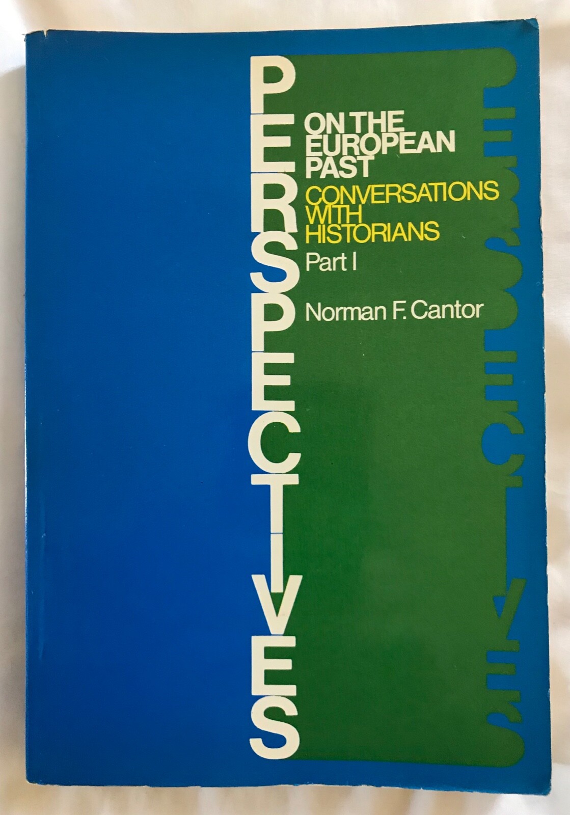 Perspectives on the European Past Conversations With Historians Norman F. Cantor