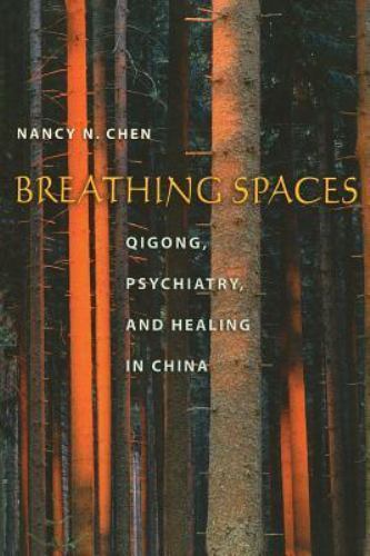 Breathing Spaces : Qigong, Psychiatry, and Healing in China, Paperback by Che…