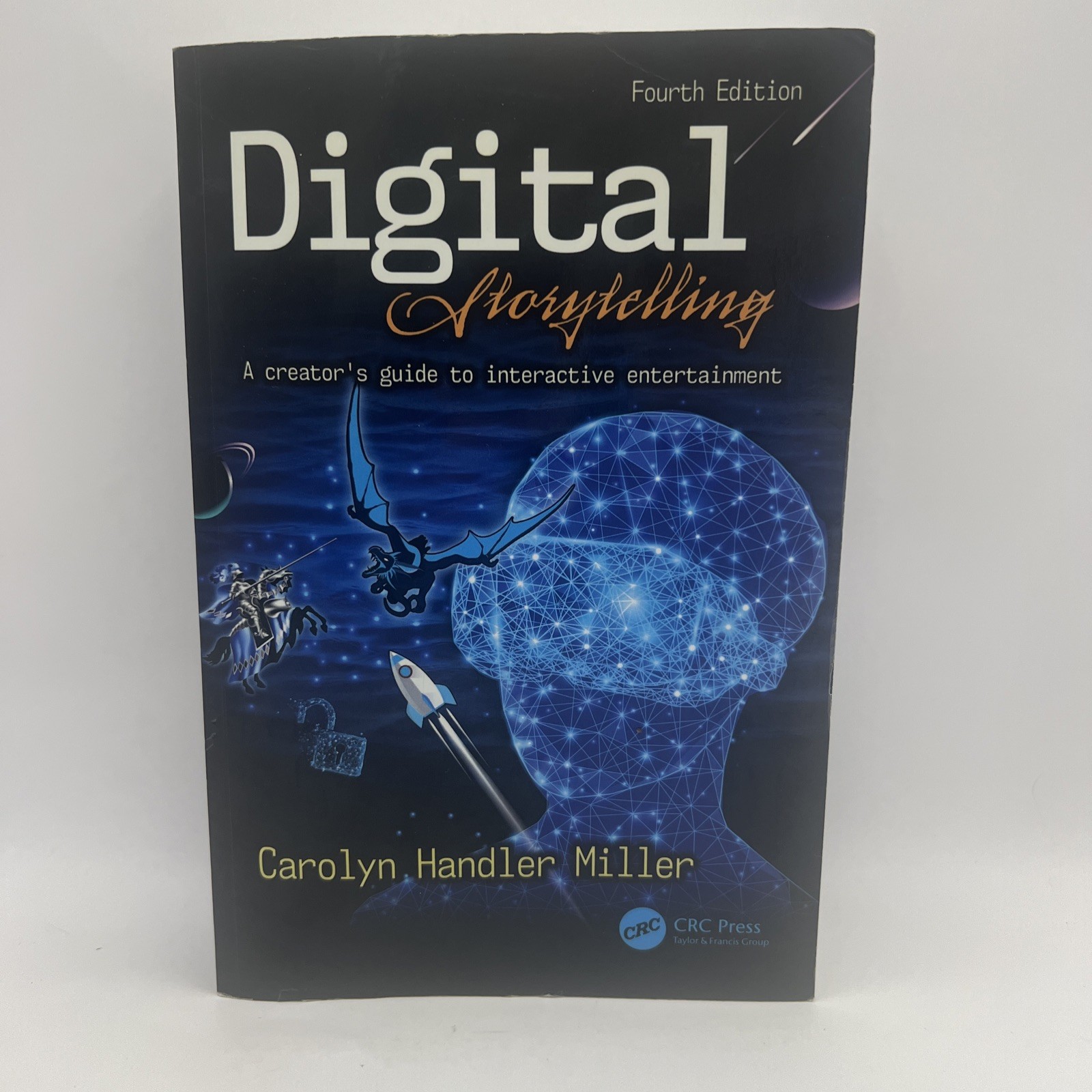 Digital Storytelling 4 |A creator’s guide to interactive entertainment by Miller