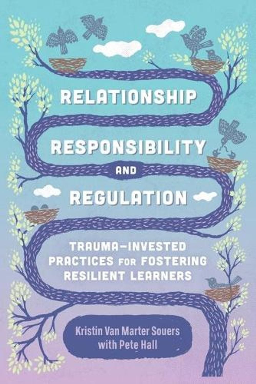 Relationship, Responsibility, and Regulation: Trauma-Invested Practices for Fost