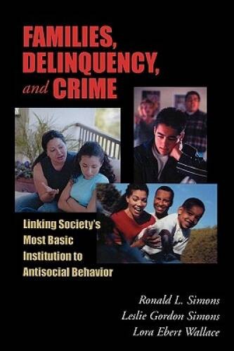 Families, Delinquency, and Crime: Linking Society’s Most Basic Institutio – GOOD