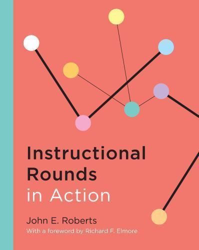 Instructional Rounds in Action by John E. Roberts (2012, Trade Paperback)