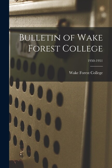 Bulletin Of Wake Forest College; 1950-1951