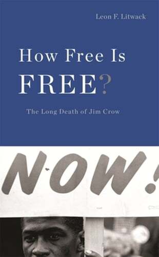 How Free Is Free?: The Long Death of Jim Crow by Leon F Litwack: New
