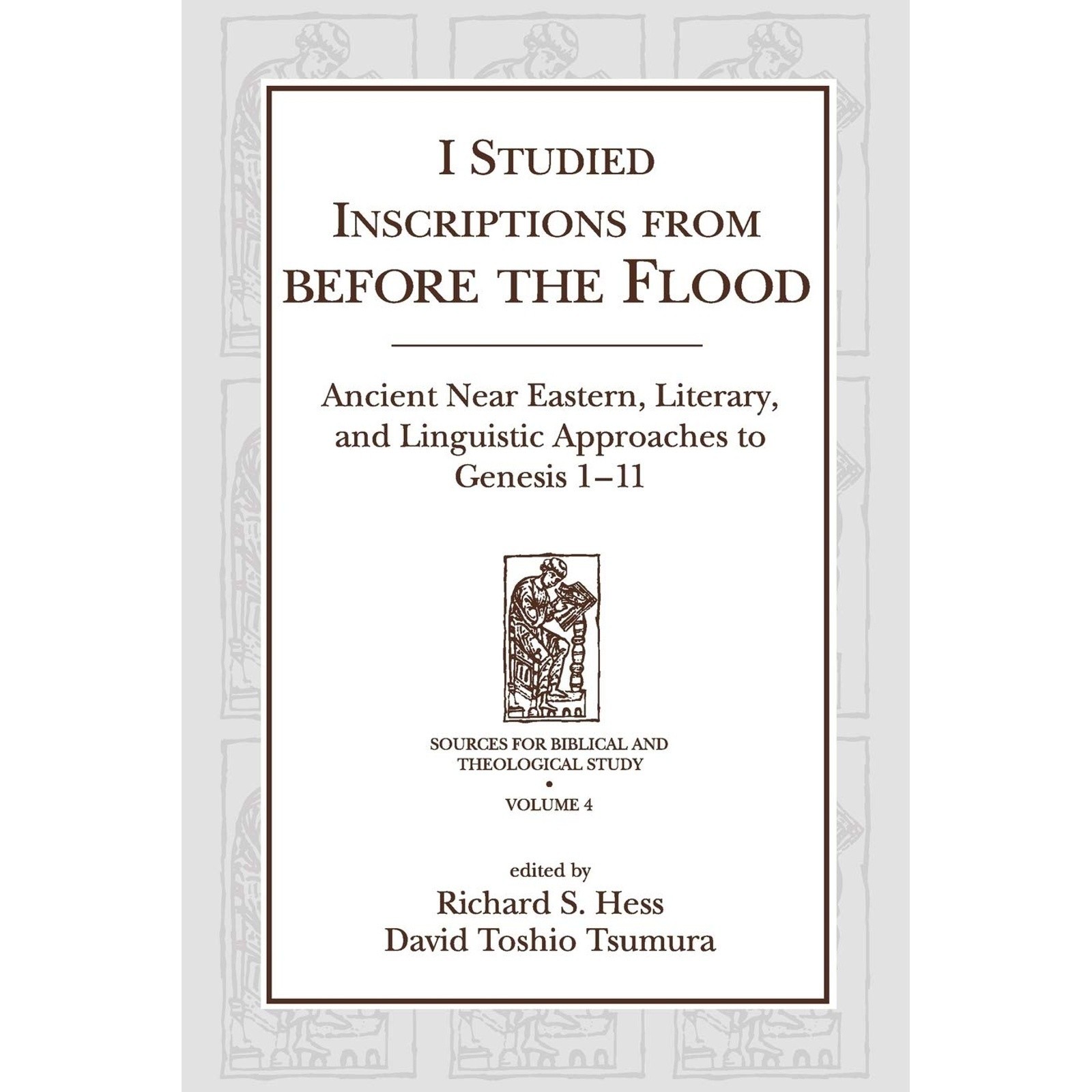 I Studied Inscriptions from Before the Flood: Ancient Near Eastern, Literary, an