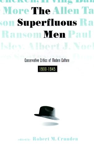 The Superfluous Men: Conservative Critics of American Culture, 1900-1945 – h…