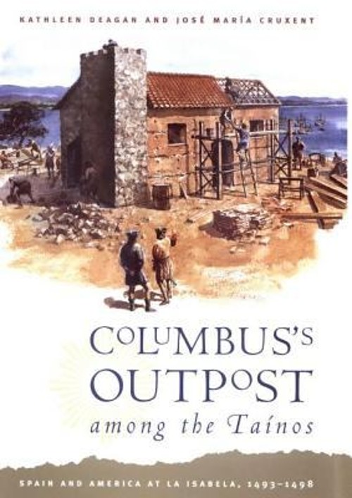 Columbus’s Outpost among the Tainos : Spain and America at la Isa