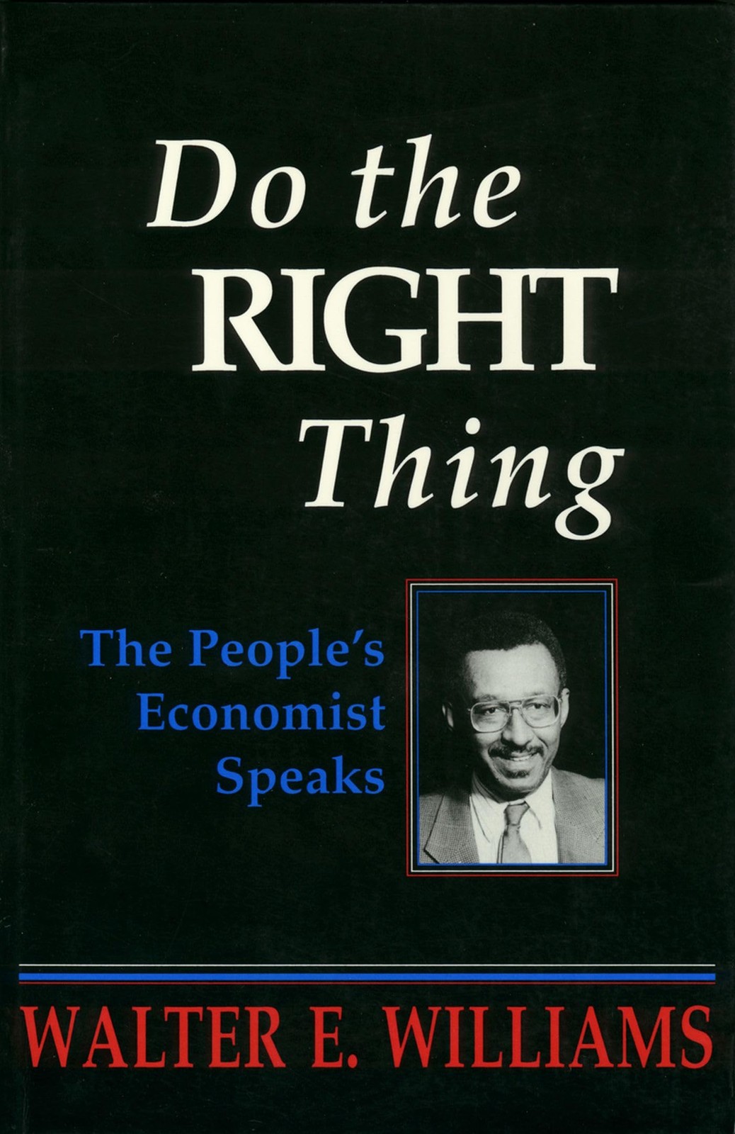 Do the Right Thing: The People’s Economist Speaks (Hoover Institution Press …