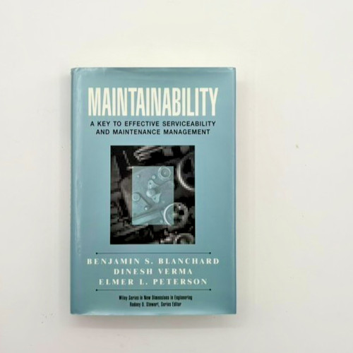 Maintainability:Key to Effective Serviceability & Maintenance Mgmt. Wiley