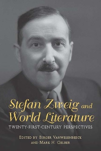 Geoffrey Winthrop-Young Stefan Zweig and World Literature (Hardback) (UK IMPORT)