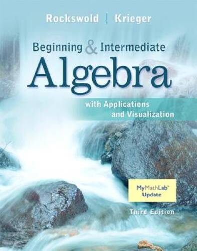Beginning and Intermediate Algebra with Applications & Visualization – VERY GOOD