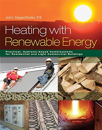 HEATING WITH RENEWABLE ENERGY By John Siegenthaler – Hardcover **Excellent**