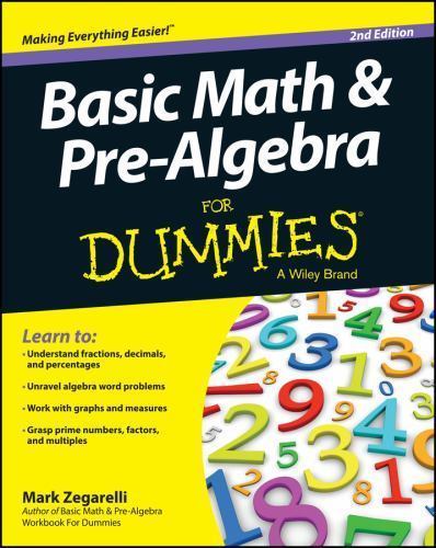 Basic Math and Pre-Algebra For Dummies by Zegarelli, Mark