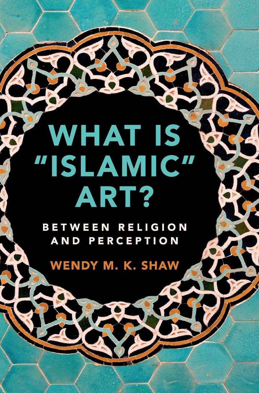 What is ‘Islamic’ Art?: Between Religion and Perception