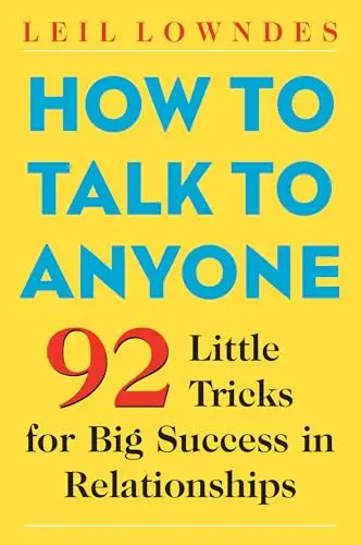 How to Talk to Anyone: 92 Little Tricks for Big Success in Relationships by Lown