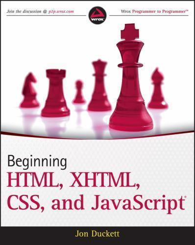 Beginning HTML, XHTML, CSS, and Javascript by Jon Duckett