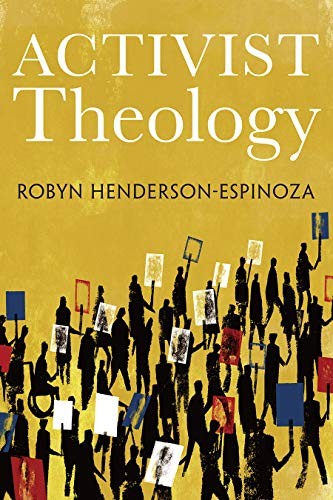 ACTIVIST THEOLOGY By Robyn Henderson-espinoza & Nancy Elizabeth Bedford **NEW**
