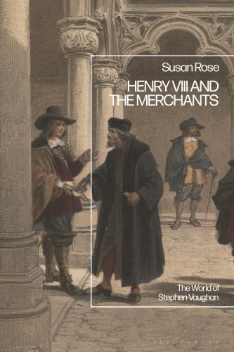 Henry VIII and the Merchants : The World of Stephen Vaughan, Hardcover by Ros…