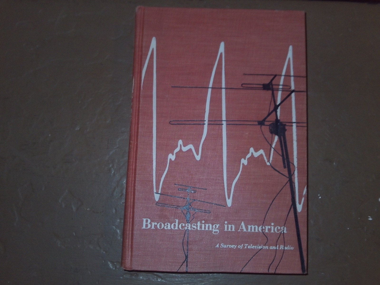 BROADCASTING IN AMERICA A SURVEY OF TELEVISION & RADIO 1ST ED. HEAD HC 1956