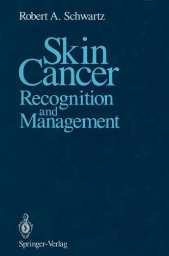 Skin Cancer: Recognition and Management by Schwartz, Robert A.