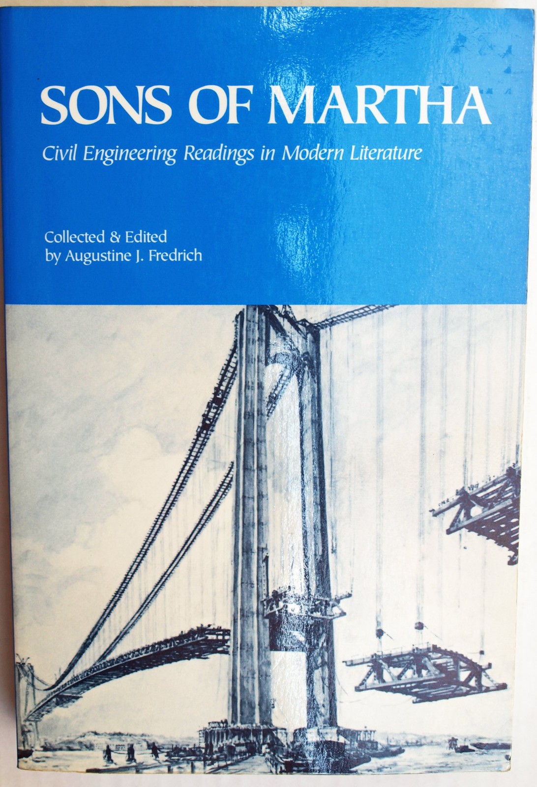 Sons of Martha: Civil Engineering Readings in Modern Literature by Fredrich