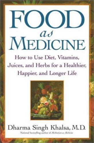 Food As Medicine: How to Use Diet, Vitamins, Juices, and Herbs for a…