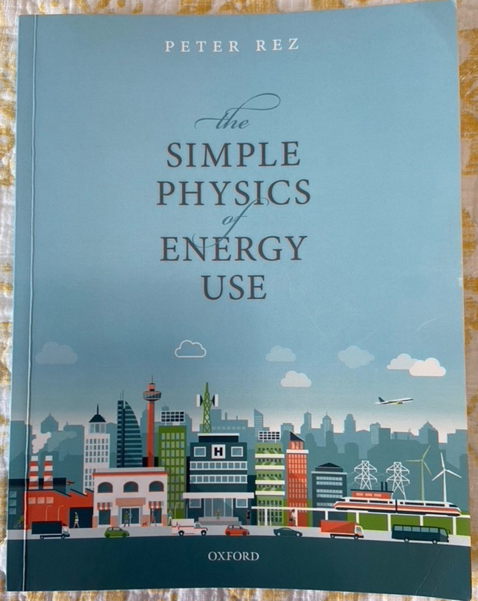 The Simple Physics Of Energy Use – Peter Rez, 2017 First Edition