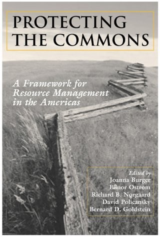 PROTECTING THE COMMONS: A FRAMEWORK FOR RESOURCE By Burger Joanna Phd & Elinor