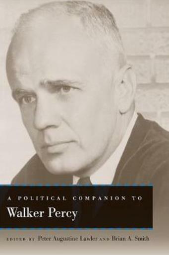 A Political Companion To Walker Percy