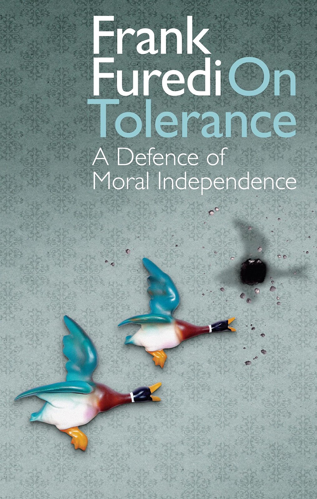 On Tolerance: A Defence of Moral Independence by Frank Furedi