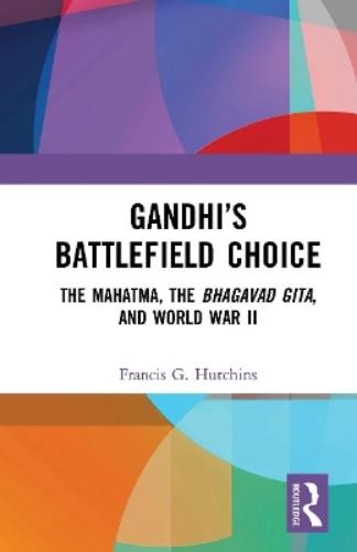 Francis G. Hutchins Gandhi’s Battlefield Choice (Paperback) (UK IMPORT)