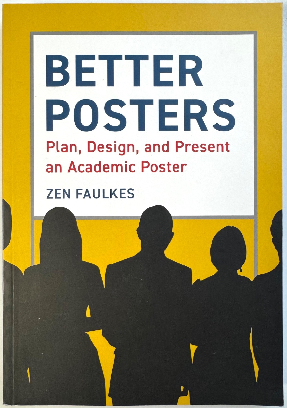 Better Posters: Plan, Design & Present an Academic Poster – Paperback