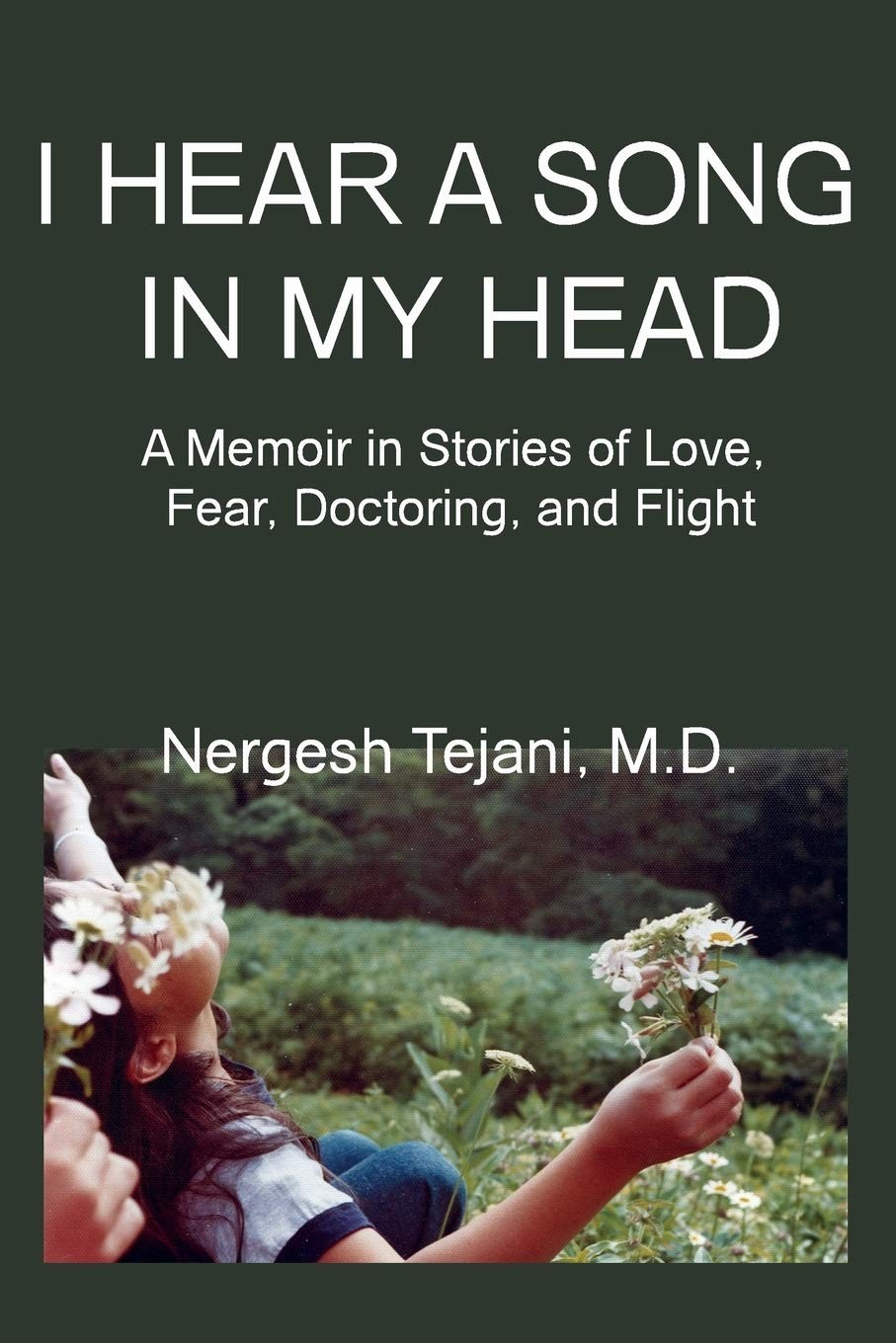 I Hear a Song in My Head: A Memoir in Stories of Love, Fear, Doctoring, and …