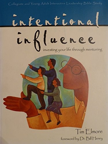 INTENTIONAL INFLUENCE: INVESTING YOUR LIFE THROUGH By Tim Elmore **Excellent**