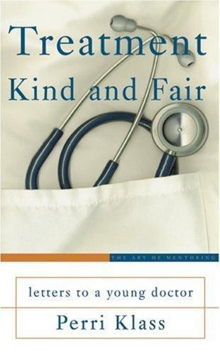 Treatment Kind and Fair: Letters to a Young – 0465037771, Perri Klass, hardcover