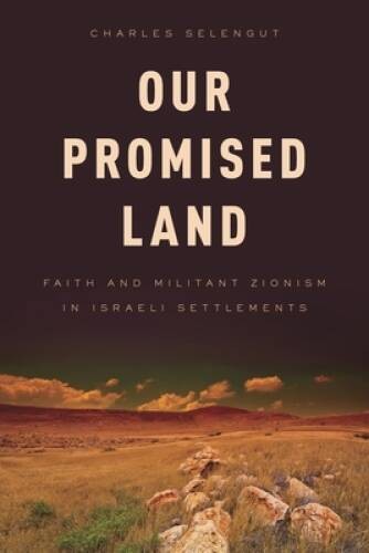 Our Promised Land: Faith and Militant Zionism in Israeli Settlements – GOOD