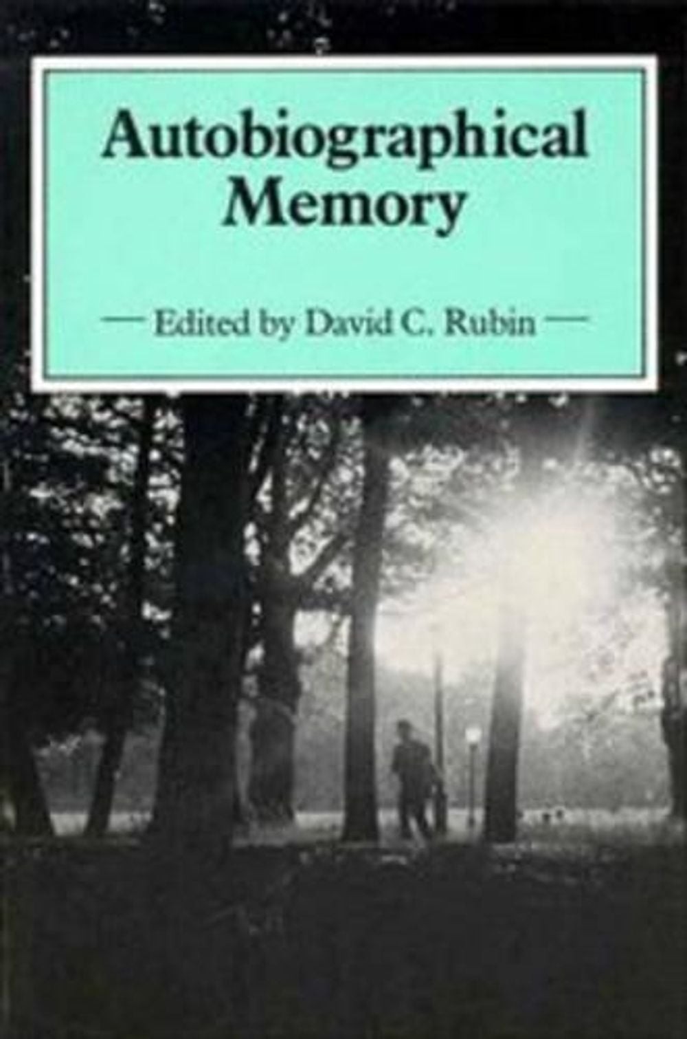 Autobiographical Memory: Theoretical and Applied Perspectives by David C. Rubin