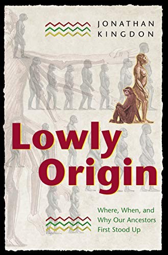Lowly Origin – Where, When, & Why Our Ancstors … by Kingdon, Jonathan Hardback