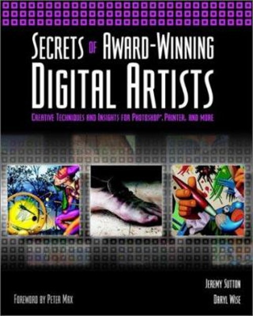 Secrets of Award-Winning Digital Artists : Creative Techniques an