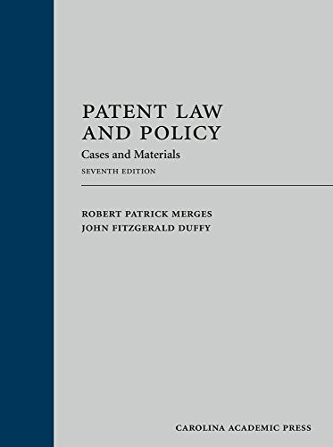 PATENT LAW AND POLICY: CASES AND MATERIALS By Robert Patrick Merges & John