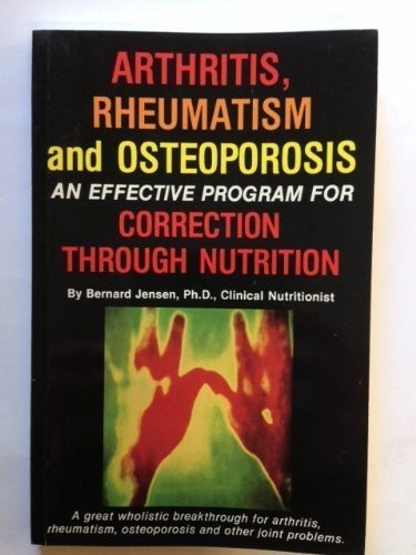 Arthritis, Rheumatism and Osteoporosis: An Effec… by Jensen, Bernard Paperback