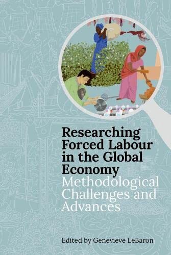 Researching Forced Labour in the Global Economy: Methodological