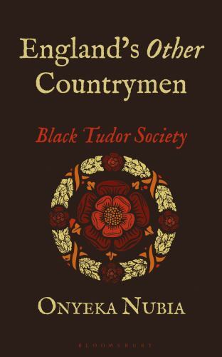 England’s Other Countrymen: Black Tudor Society (Blackness in Britain) by Nubia