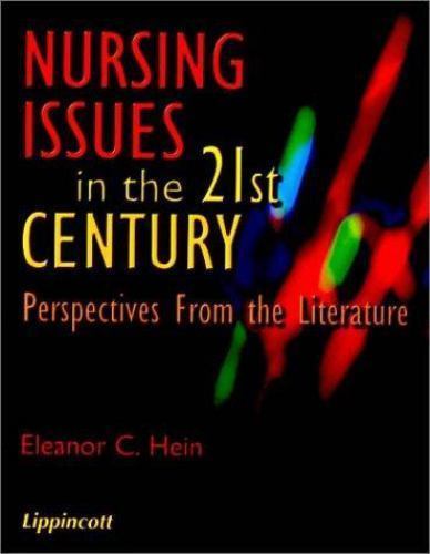 Nursing Issues in the 21st Century : Perspectives from the Literature by E Hein